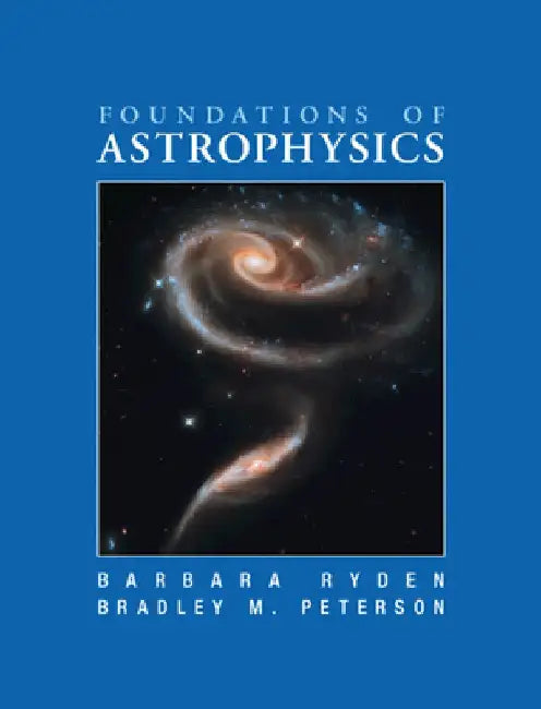 Foundations of Astrophysics by Barbara Ryden