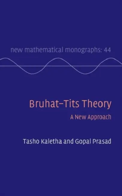 Bruhat-Tits Theory by Tasho Kaletha, Gopal Prasad