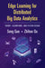 Edge Learning for Distributed Big Data Analytics: Theory, Algorithms, and System Design by Song Guo