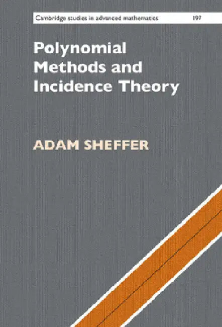 Polynomial Methods and Incidence Theory by Adam Sheffer