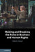 Making and Breaking the Rules in Business and Human Rights by Claire H. Palmer