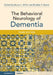 The Behavioral Neurology of Dementia by Bruce L. Miller, Bradley F. Boeve