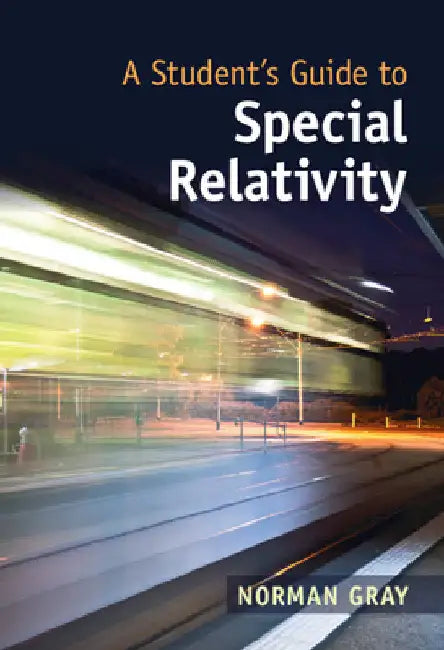 A Student's Guide to Special Relativity by Norman Gray