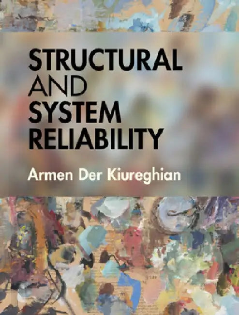 Structural and System Reliability by Armen Der Kiureghian