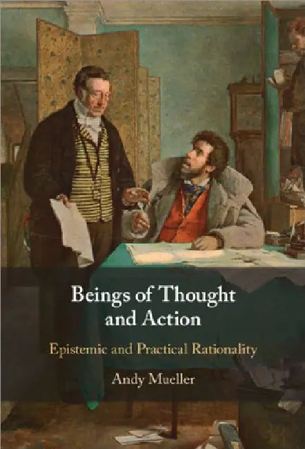 Beings of Thought and Action by Andy Mueller
