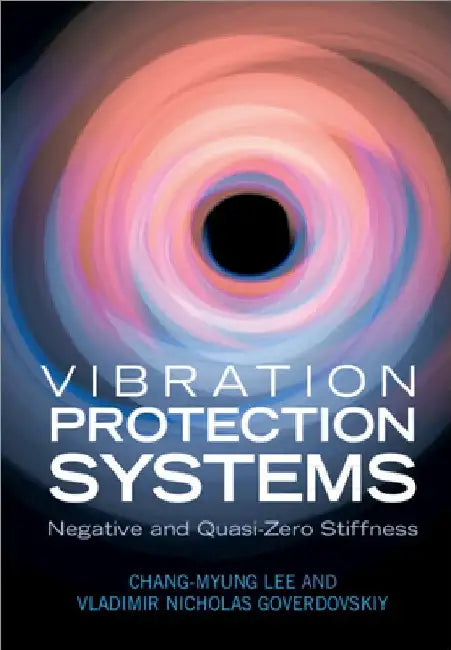Vibration Protection Systems: Negative and Quasi-Zero Stiffness by Chang-Myung Lee
