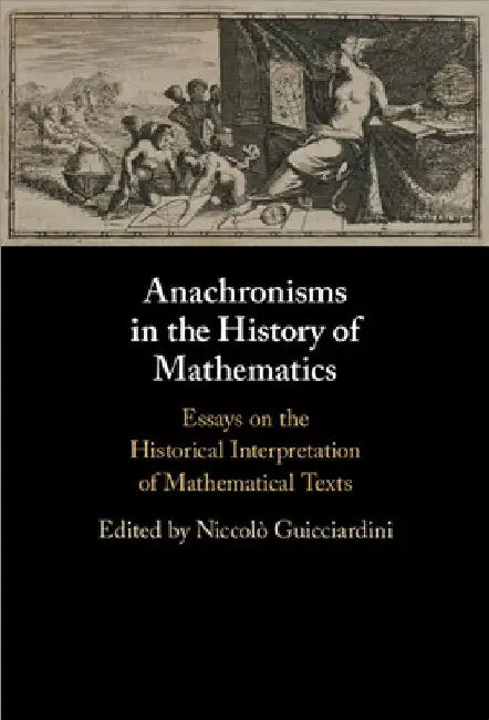 Anachronisms in the History of Mathematics by NiccolÃ² Guicciardini
