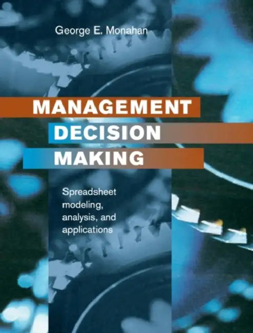 Management Decision Making by George E. Monahan