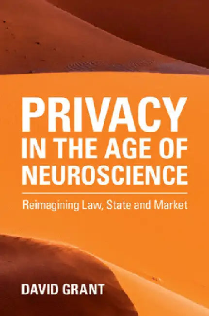 Privacy in the Age of Neuroscience by David Grant