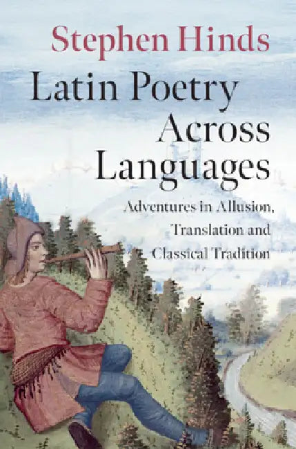 Latin Poetry Across Languages by Stephen Hinds