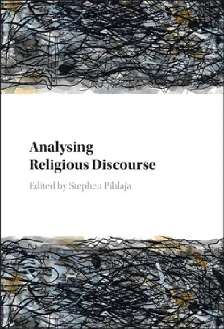 Analysing Religious Discourse by Stephen Pihlaja