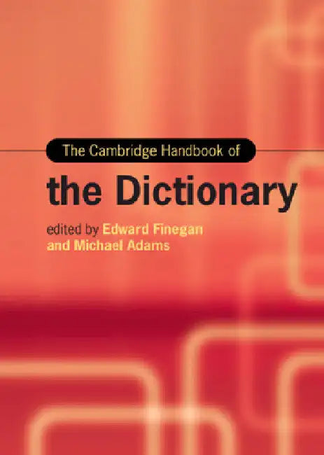 The Cambridge Handbook of the Dictionary by Edward Finegan