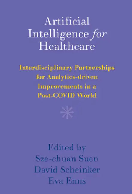 Artificial Intelligence for Healthcare by Sze-Chuan Suen
