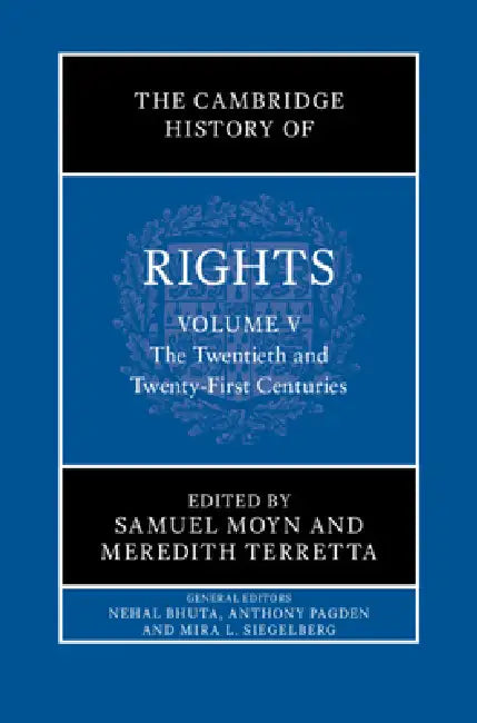 The Cambridge History of Rights: Volume 5, the Twentieth and Twenty-First Centuries by Samuel Moyn, Meredith Terretta