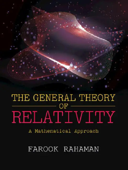 The General Theory of Relativity: A Mathematical Approach by Farook Rahaman