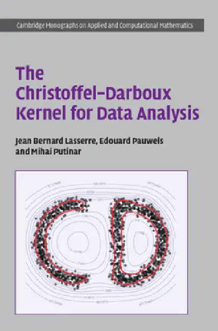 The Christoffel-Darboux Kernel for Data Analysis by Jean Bernard Lasserre