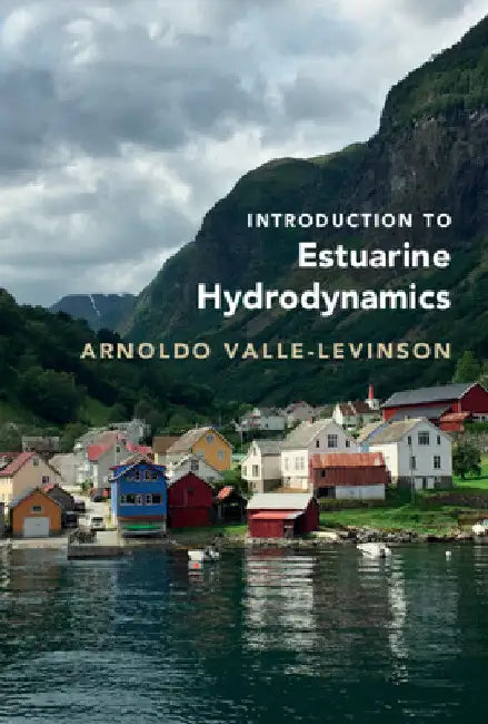 Introduction to Estuarine Hydrodynamics by Arnoldo Valle-Levinson