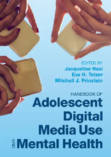 Handbook of Adolescent Digital Media Use and Mental Health by Jacqueline Nesi