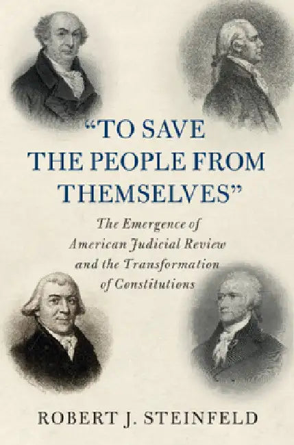 "To Save the People from Themselves" by Robert J. Steinfeld