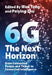 6g: The Next Horizon: From Connected People and Things to Connected Intelligence by Wen Tong