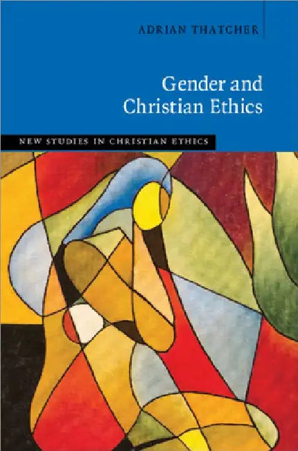 Gender and Christian Ethics by Adrian Thatcher