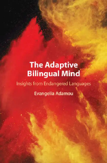 The Adaptive Bilingual Mind by Evangelia Adamou