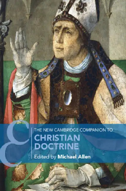 The New Cambridge Companion to Christian Doctrine by Michael Allen