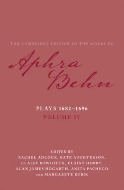 Plays 1682-1696: Volume 4, the Plays 1682-1696 by Aphra Behn, Rachel Adcock, Kate Aughterson