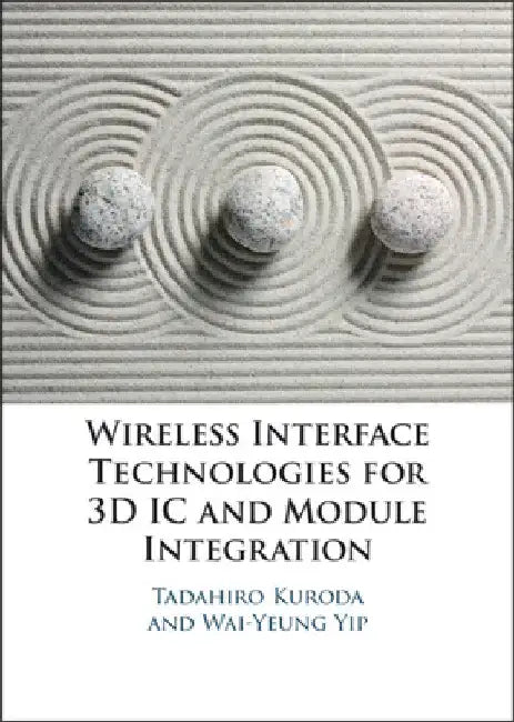 Wireless Interface Technologies for 3D IC and Module Integration by Tadahiro Kuroda
