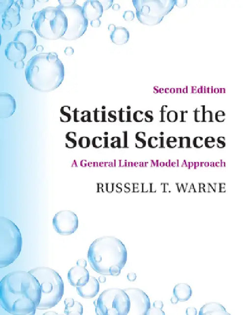 Statistics for the Social Sciences: A General Linear Model Approach by Russell T. Warne