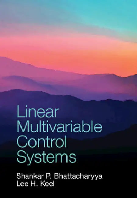 Linear Multivariable Control Systems by Shankar P. Bhattacharyya