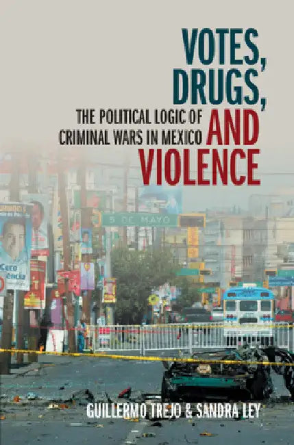 Votes, Drugs, and Violence by Guillermo Trejo