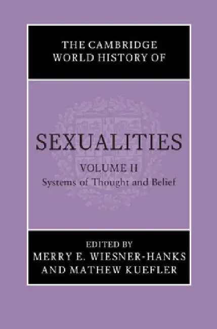 The Cambridge World History of Sexualities by Merry E. Wiesner-Hanks