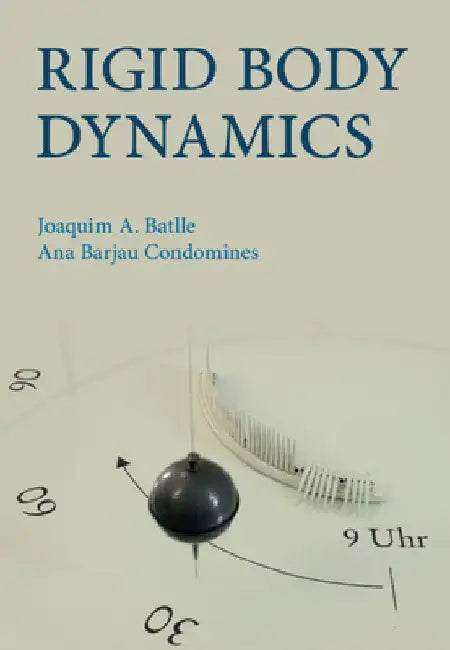Rigid Body Dynamics by Joaquim A. Batlle