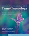 Concepts, Principles and Practice of Transgynecology: Managing Transgender Patients in Obgyn Practice by Mick Van Trotsenburg