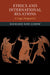 Ethics and International Relations by Richard Ned LeBow