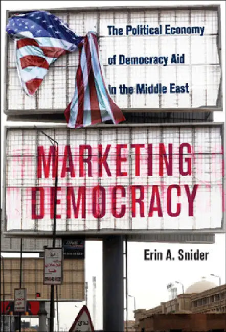 Marketing Democracy by Erin A. Snider