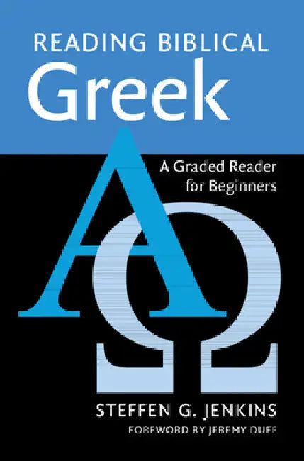Reading Biblical Greek: A Graded Reader for Beginners by Steffen G. Jenkins, Jeremy Duff