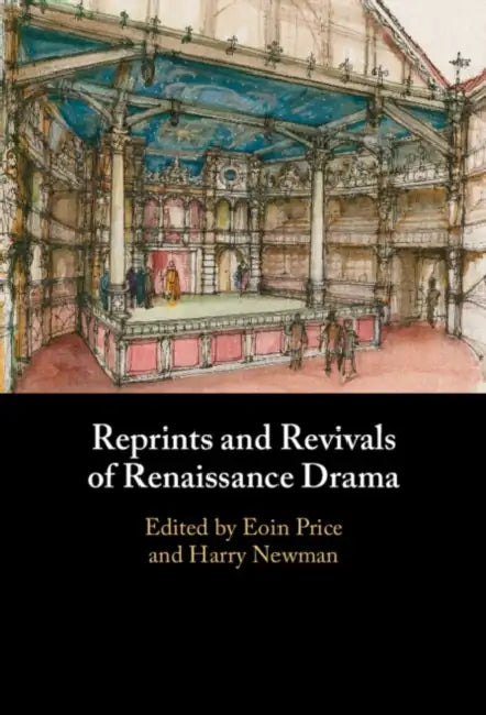 Reprints and Revivals of Renaissance Drama by Eoin Price, Harry Newman