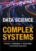 Data Science for Complex Systems by Anindya S. Chakrabarti
