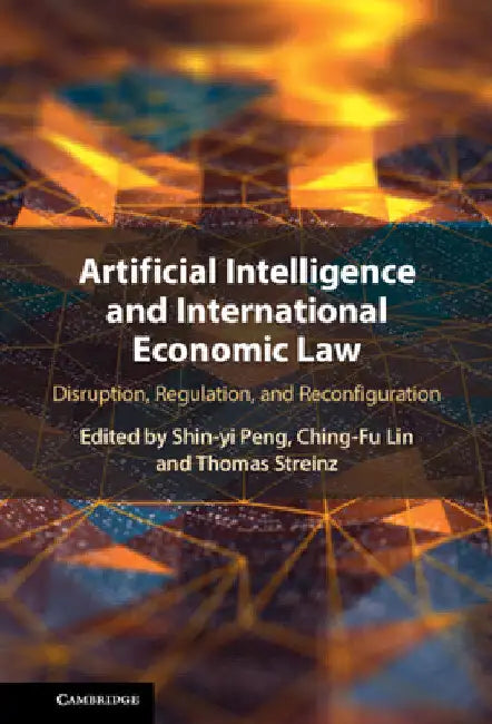Artificial Intelligence and International Economic Law by Shin-Yi Peng