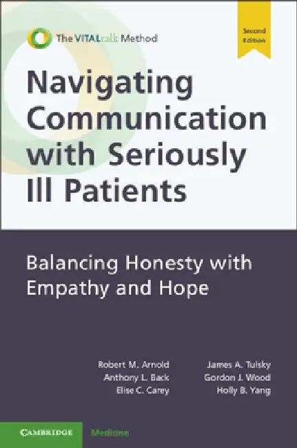 Navigating Communication with Seriously Ill Patients: Balancing Honesty with Empathy and Hope by Elise C. Carey