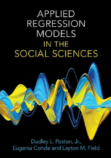 Applied Regression Models in the Social Sciences by Dudley L. Poston Jr