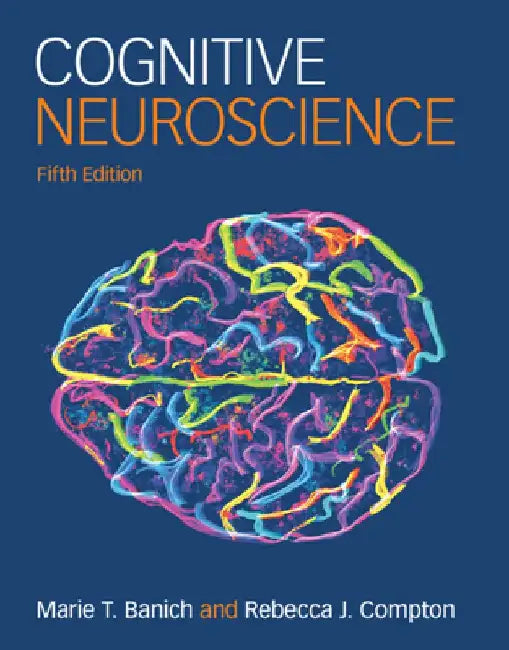 Cognitive Neuroscience by Marie T. Banich