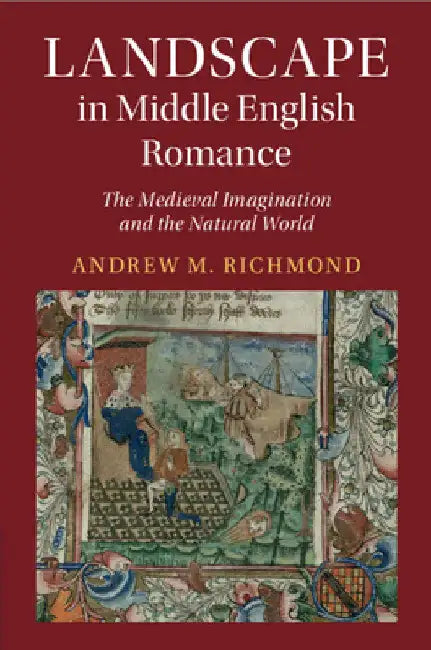 Landscape in Middle English Romance by Andrew M. Richmond