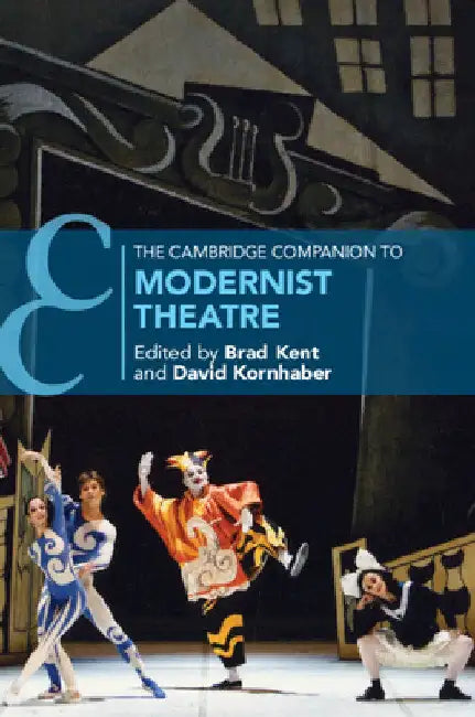 The Cambridge Companion to Modernist Theatre by Brad Kent