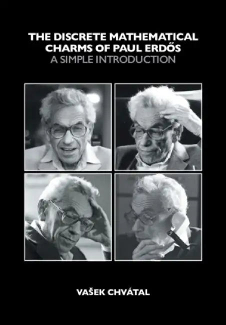 The Discrete Mathematical Charms of Paul Erdős: A Simple Introduction by Vasek Chvátal