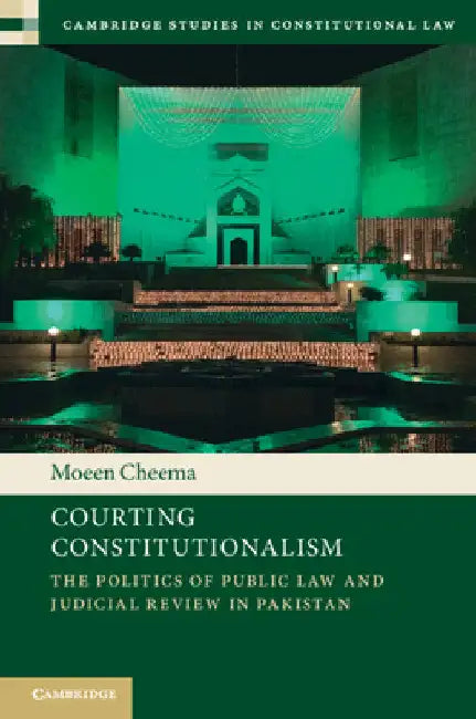 Courting Constitutionalism by Moeen Cheema