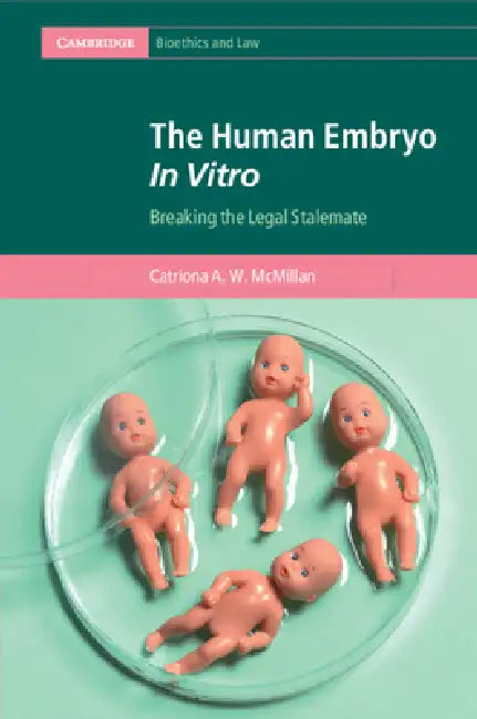 The Human Embryo In Vitro by Catriona A. W. McMillan
