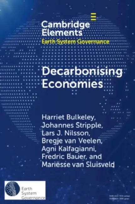 Decarbonising Economies by Harriet Bulkeley, Johannes Stripple, Lars J. Nilsson